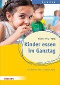 Kinder essen im Ganztag - Holger Renner, Benjamin Perry