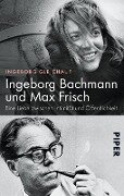 Ingeborg Bachmann und Max Frisch - Ingeborg Gleichauf