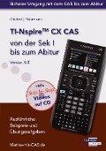 TI-Nspire CX CAS von der Sek I bis zum Abitur Version 4.0 mit CD-ROM - Helmut Gruber, Robert Neumann