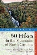 Explorer's Guide 50 Hikes in the Mountains of North Carolina (Third Edition) - Robert L. Williams