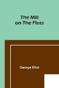 The Mill on the Floss - George Eliot