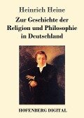 Cover-Bild zum Titel 'Zur Geschichte der Religion und Philosophie in Deutschland' von 'Heinrich Heine'