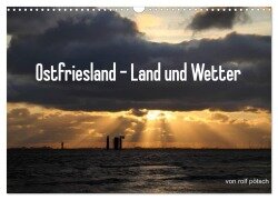 Ostfriesland - Land und Wetter (Wandkalender 2025 DIN A3 quer), CALVENDO Monatskalender - Rolf Pötsch