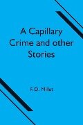 A Capillary Crime and other Stories - F. D. Millet