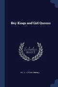 Boy Kings and Girl Queens - H. E. B. Marshall