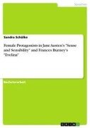 Female Protagonists in Jane Austen's "Sense and Sensibility" and Frances Burney's "Evelina" - Sandra Schülke