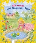 Alle meine Lieblingsmärchen - Hans-Christian Andersen, Jacob Grimm, Wilhelm Grimm, Friederun Reichenstetter