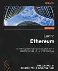Learn Ethereum - Second Edition - Xun (Brian) Wu, Zhihong Zou, Dongying Song