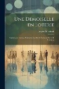 Une demoiselle en loterie; opérette en un acte. Paroles le [i.e. de] MM. Jaime fils et H. Crémieux - Jacques Offenbach