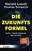 Die Zukunftsformel - Harald Lesch, Thomas Schwartz, Simon Biallowons