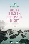 Heute beißen die Fische nicht - Ina Westman