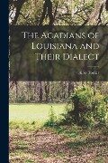 The Acadians of Louisiana and Their Dialect [microform] - Alcée Fortier