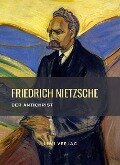Friedrich Nietzsche: Der Antichrist. Vollständige Neuausgabe - Friedrich Nietzsche