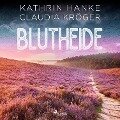Blutheide (Katharina von Hagemann, Band 1) - Kathrin Hanke, Claudia Kröger