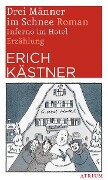 Drei Männer im Schnee. Inferno im Hotel - Erich Kästner