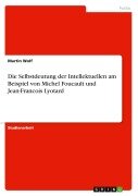 Cover-Bild zum Titel 'Die Selbstdeutung der Intellektuellen am Beispiel von Michel Foucault und Jean-Francois Lyotard' von 'Martin Wolf'