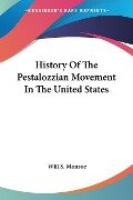 History Of The Pestalozzian Movement In The United States - Will S. Monroe