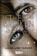 These Broken Stars. Lilac und Tarver (Band 1) - Amie Kaufman, Meagan Spooner