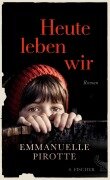 Heute leben wir - Emmanuelle Pirotte