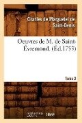 Cover-Bild zum Titel 'Oeuvres de M. de Saint-Évremond. T2 (Éd.1753)' von 'Charles de Marguetel de Saint-Denis Saint-Évremond'
