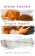 Cover-Bild zum Titel 'Begin Again - Allie and Kaden's Story | From the bestselling author of the Maxton Hall series' von 'Mona Kasten'