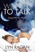 We Need To Talk: Living With The Afterlife - Lyn Ragan