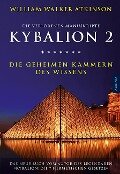 Kybalion 2 - Die geheimen Kammern des Wissens - William Walker Atkinson