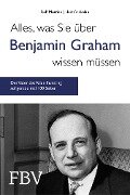 Alles, was Sie über Benjamin Graham wissen müssen - Rolf Morrien, Heinz Vinkelau
