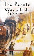Wohin rollst du, Äpfelchen ... - Leo Perutz