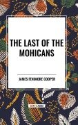Cover-Bild zum Titel 'The Last of the Mohicans' von 'James Fenimore Cooper'