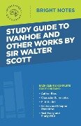 Study Guide to Ivanhoe and Other Works by Sir Walter Scott - 