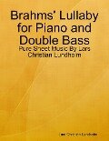 Brahms' Lullaby for Piano and Double Bass - Pure Sheet Music By Lars Christian Lundholm - Lars Christian Lundholm