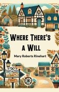Cover-Bild zum Titel 'Where There's a Will' von 'Mary Roberts Rinehart'