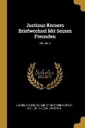 Justinus Kerners Briefwechsel Mit Seinen Freunden; Volume 2 - Justinus Andreas Christian Kerner, Ernst Muller, Theobald Kerner