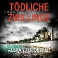 Zara und Zoë: Tödliche Zwillinge - Alexander Oetker