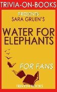 Cover-Bild zum Titel 'Water for Elephants: A Novel by Sara Gruen (Trivia-On-Books)' von 'Trivion Books'