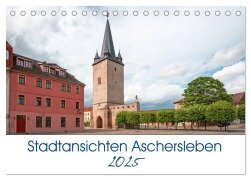 Stadtansichten Aschersleben (Tischkalender 2025 DIN A5 quer), CALVENDO Monatskalender - Gierok, Steffen Magic Artist Design
