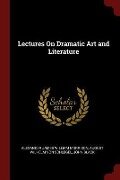 Lectures On Dramatic Art and Literature - Alexander James William Morrison, August Wilhelm Von Schlegel, John Black