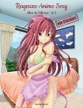 Ragazze Anime Sexy Non Censurate Libro da Colorare 1 & 2 - Nick Snels