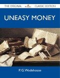 Uneasy Money - The Original Classic Edition - P. G. Wodehouse