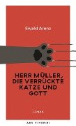 Herr Müller, die verrückte Katze und Gott (eBook) - Ewald Arenz
