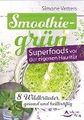 Cover-Bild zum Titel 'Smoothiegrün - Superfoods vor der eigenen Haustür' von 'Simone Vetters'