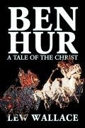 Cover-Bild zum Titel 'Ben-Hur by Lew Wallace, Fiction, Classics, Literary' von 'Lew Wallace, Lewis Wallace'
