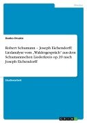 Cover-Bild zum Titel 'Robert Schumann - Joseph Eichendorff; Liedanalyse vom "Waldesgespräch" aus dem Schumannschen Liederkreis op.39 nach Joseph Eichendorff' von 'Danko Drusko'