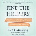 Find the Helpers: What 9/11 and Parkland Taught Me about Recovery, Purpose, and Hope - Fred Guttenberg
