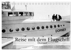 Reise mit dem Flugschiff - Dornier (Tischkalender 2025 DIN A5 quer), CALVENDO Monatskalender - Ullstein Bild Axel Springer Syndication Gmbh