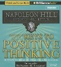 Napoleon Hill's Keys to Positive Thinking: 10 Steps to Health, Wealth, and Success - Napoleon Hill, Michael J. Ritt