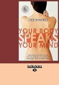 Your Body Speaks Your Mind - Debbie Shapiro