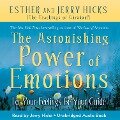 The Astonishing Power of Emotions - Esther Hicks, Jerry Hicks