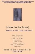 Close to the Bone: Memoirs of Hurt, Rage, and Desire - 